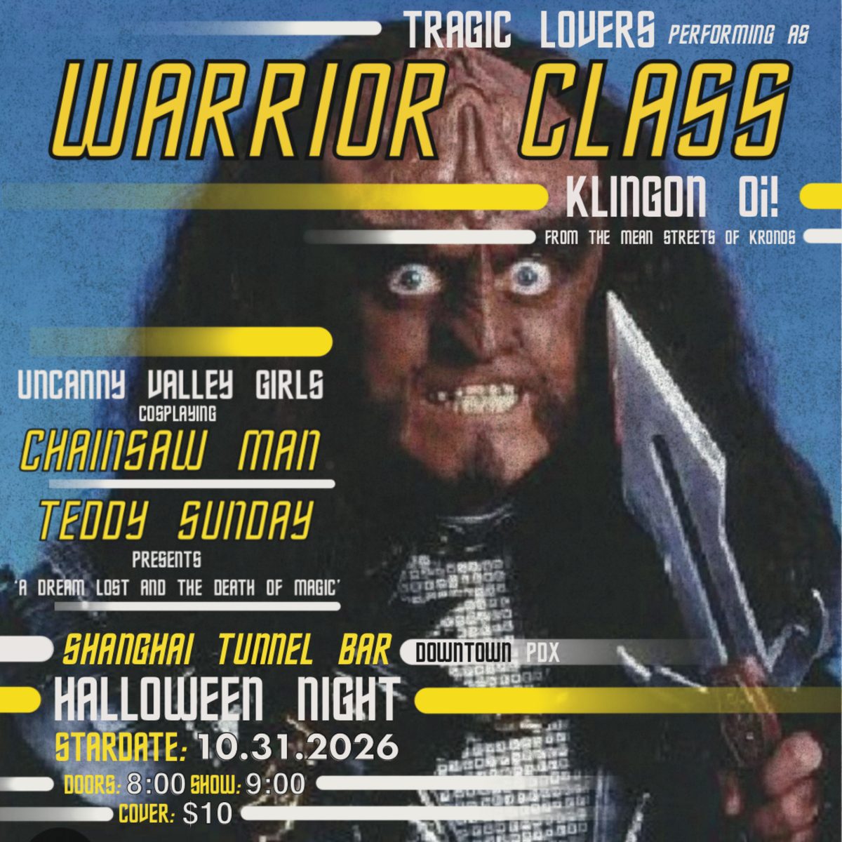 Warrior Class flyer: Tragic Lovers performing as Warrior Class, Klingon Oi! With Uncanny Valley Girls cosplaying Chainsaw Man and Teddy Sunday presenting 'A Dream Lost and the Death of Magic'. Shanghai Tunnel Bar, Halloween night, 10.31.2026. Doors 8, show 9, cover $10.